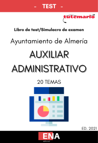 OPOSICIONES AYUNTAMIENTO DE ALMERÍA. TEST de OPOSICIONES para AUXILIAR ADMINISTRATIVO del AYUNTAMIENTO DE ALMERÍA. (Formato pdf).