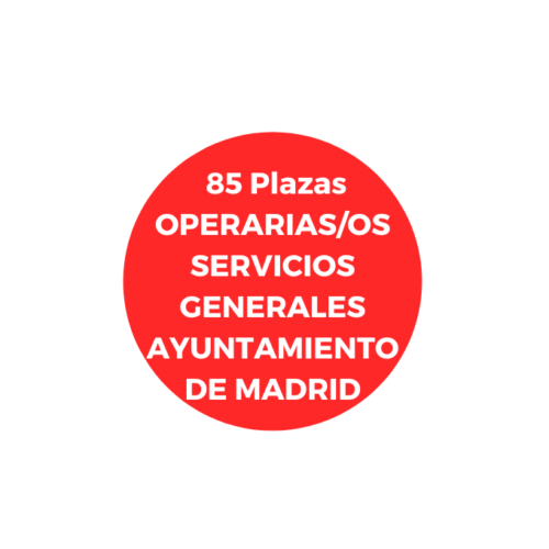 85 OPERARIAS/OS SERVICIOS GENERALES AYUNTAMIENTO DE MADRID