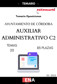 OPOSICIONES AYUNTAMIENTO DE CÓRDOBA. Temario de las Oposiciones para Auxiliar Administrativo del Ayuntamiento de Córdoba 83 plazas ed. 2022 (Formato pdf).