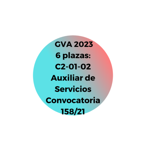 6 PLAZAS AUXILIAR DE SERVICIOS GVA C2-01-02 Convocatoria 158/21