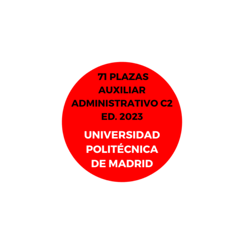 71 PLAZAS AUXILIAR ADMINISTRATIVO UNIVERSIDAD POLITÉCNICA DE MADRID ED. 2023