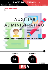 Auxiliar administrativo Palma de Mallorca 12 plazas TEMARIO Y TEST ED. 2023 (PDF)