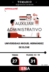 1. 31 Auxiliar Administrativo Universidad Miguel Hernández ELCHE. TEMARIO (ONLINE)