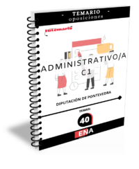 LIBRO TEMARIO, los 40 temas solicitados para el estudio de la fase de oposición de plazas de Administrativo General de Administración, encuadradas en la escala de Administración General, subescala administrativa, integradas en el grupo C1 de la Diputación de Pontevedra.