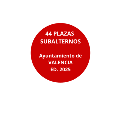 OPOSICIONES SUBALTERNOS AYUNTAMIENTO DE VALENCIA ED. 2025 44 PLAZAS