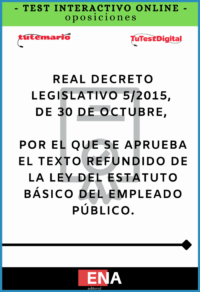 TEST INTERACTIVO, con preguntas (DE CUATRO OPCIONES DE RESPUESTA), sobre el Real Decreto Legislativo 5/2015, de 30 de octubre, por el que se aprueba el Texto Refundido del Estatuto Básico del Empleado Público (TREBEP)