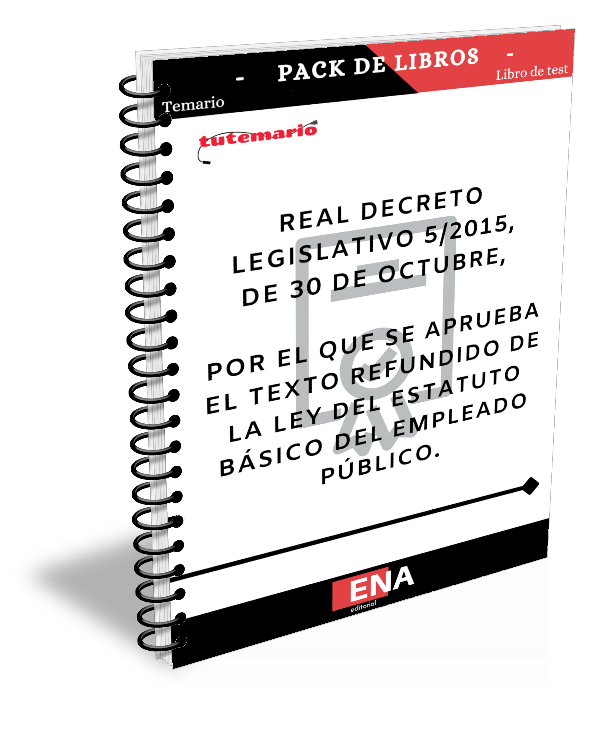 8. LIBRO de ESTUDIO sobre LIBRO de ESTUDIO sobre Real Decreto Legislativo 05/2015 de 30 de octubre del Estatuto Básico del Empleado Público (EBEP). Formato ENCUADERNADO