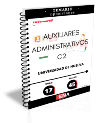 LIBRO TEMARIO sobre los 17 temas solicitados para el estudio de la fase de oposición, para las 45 plazas del Cuerpo Auxiliar Administrativo de la Universidad de Huelva, convocadas