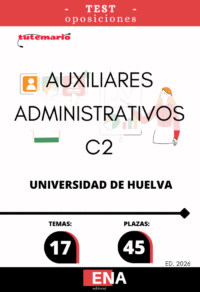 LIBRO DE TEST, con preguntas (DE CUATRO OPCIONES DE RESPUESTA), sobre los 17 temas solicitados para el estudio de la fase de oposición, para las 45 plazas del Cuerpo Auxiliar Administrativo de la Universidad de Huelva