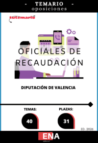 LIBRO TEMARIO sobre los 40 temas, solicitados para la oposición de las 31 plazas de Oficial de Recaudación convocadas por la Diputación de Valencia incluidas en la oferta pública de empleo correspondiente a los ejercicios 2023,2024,2025 y 2026. Convocatoria 02/06, (decreto 3956 de fecha 31 de marzo de 2026).