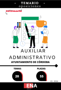 Material de estudio TEMARIOS y TEST para la convocatoria Oposición 55 plazas auxiliar administrativo Ayuntamiento de Córdoba. ED 2026