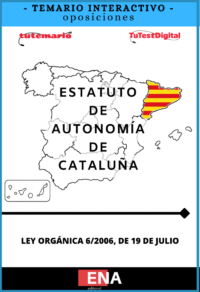 TEMARIO, sobre el Estatuto de Autonomía de Cataluña, aprobado por la Ley Orgánica 6/2006, de 19 de julio. Se trata de una norma extensa, de gran relevancia institucional y especialmente importante en la preparación de oposiciones, ya que regula la organización del autogobierno catalán, sus instituciones, los derechos y principios estatutarios, el sistema competencial, las relaciones institucionales, la financiación y el procedimiento de reforma.