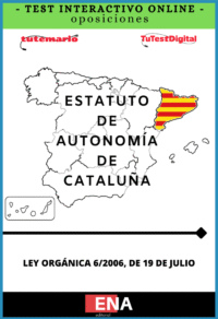 TEST, con preguntas (DE CUATRO OPCIONES DE RESPUESTA), sobre el Estatuto de Autonomía de Cataluña, aprobado por la Ley Orgánica 6/2006, de 19 de julio. Se trata de una norma extensa, de gran relevancia institucional y especialmente importante en la preparación de oposiciones, ya que regula la organización del autogobierno catalán, sus instituciones, los derechos y principios estatutarios, el sistema competencial, las relaciones institucionales, la financiación y el procedimiento de reforma.