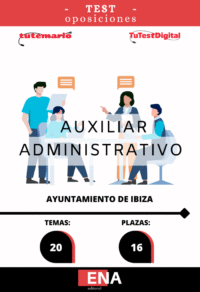 Material de estudio TEMARIOS y TEST para la convocatoria Oposición 16 Auxiliares Administrativos Ayuntamiento de Ibiza ED 2026