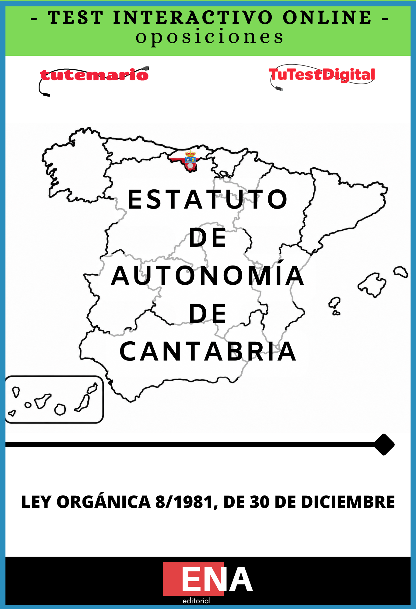 TEST, con preguntas (DE CUATRO OPCIONES DE RESPUESTA), sobre el Estatuto de Autonomía para Cantabria, especialmente en la preparación de pruebas tipo test y procesos selectivos.