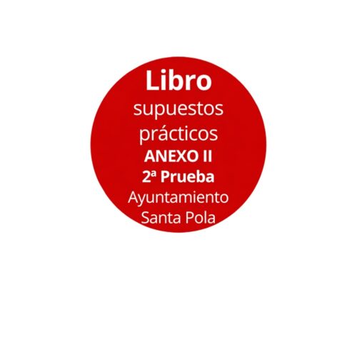2ª Prueba. Libro supuestos prácticos ANEXOII Ayuntamiento Santa Pola