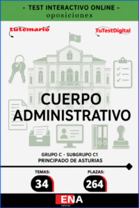 TEST, con preguntas (DE CUATRO OPCIONES DE RESPUESTA), sobre los 34 temas solicitados para la provisión de 264 plazas del Cuerpo Administrativo, Grupo C, Subgrupo C1, en turno de promoción interna y turno de acceso libre, en régimen de funcionario de carrera de la Administración del Principado de Asturias.