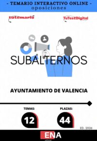 TEMARIO INTERACTIVO, sobre los 12 temas solicitados para la fase de oposición, de las 44 plazas de SUBALTERNOS convocadas por el Ayuntamiento de Valencia por publicación el 12 DE JULIO DE 2024,  en el Boletín Oficial de la Provincia de Valencia, POR TURNO LIBRE. 